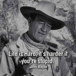 This is the first thing John Wayne said to me when I met him back in the day.